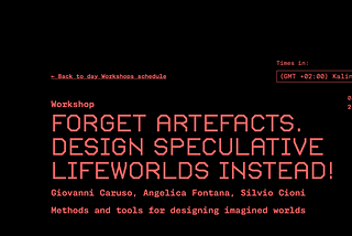 Forget Artefacts. Design Speculative Lifeworlds instead!