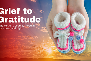 Grief to Gratitude: Climbing Life’s Everest After the Loss of a Child