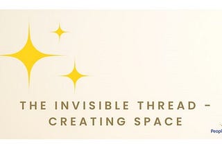 Th Invisible Thread — Creating Space