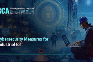 Cybersecurity Measures for Industrial IoT — GCA