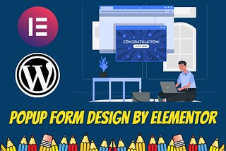 Design all kinds of popup form by using elementor(50% off)- 24hrs