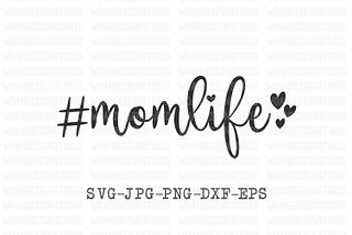 Mom Life SVG, Hashtag Mom Life SVG, Mom SVG, Svg Files, Cricut and Silhouette Cut Files