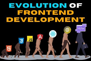 Evolution of Frontend Development