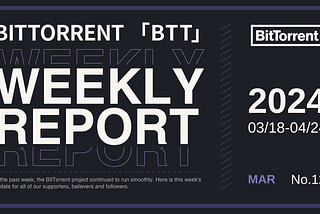 BitTorrent Weekly Report | 03.18–03.24