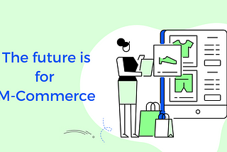 The future is for M-Commerce