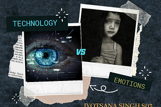 Technology vs Emotions- A Battle Unfought