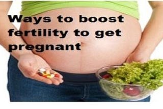 Ways to Boost Fertility and Increase Conception Chances