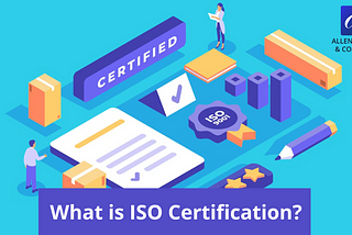 What is ISO Certification?