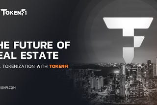 The Only Guide You Need For Real Estate Tokenization — TokenFi Is Already Betting Big On It