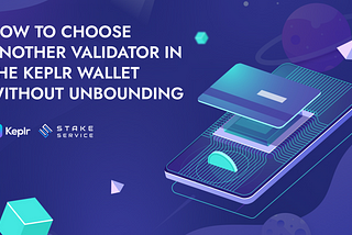 How to choose another validator in the Keplr wallet without unbounding
