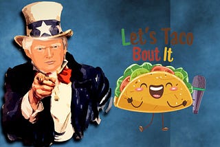 Can We the People Taco About This? (An Opinion Piece)
