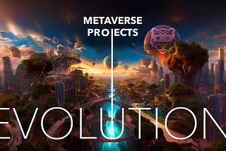 From Idea to Reality: The Evolution of Metaverse Projects and Their Impact on the World