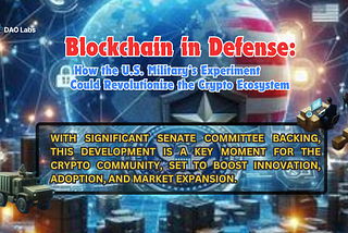 Blockchain in Defense: How the U.S. Military’s Experiment Could Revolutionize the Crypto Ecosystem