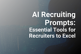 AI Recruiting Revolution: Mastering Talent Acquisition with AI Prompts