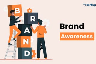 Elevate Your Startup’s Brand With an 8 Step Awareness Strategy