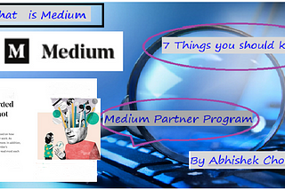 What is Medium ? How To Use it and 7 Things you Should Know If you Are a Medium Writer