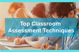 What is classroom assessment? types of classroom assessment.