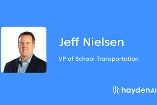 Hayden AI Welcomes Seasoned Product and Supply Chain Leader Jeff Nielsen as VP of School…