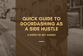 Quick Guide to DoorDashing as a Side Hustle
