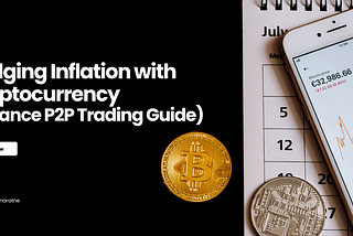 Hedging Inflation with Cryptocurrency (Binance P2P Trading Guide)