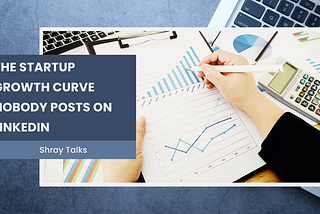 The Startup Growth Curve Nobody Posts on LinkedIn