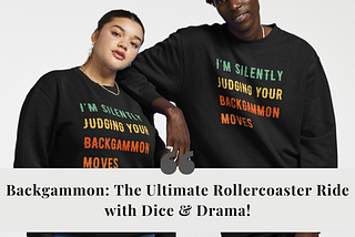 Backgammon: The Ultimate Rollercoaster Ride with Dice & Drama!