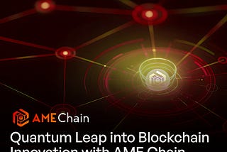 AME Chain — Quantum Leap