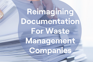 Reimagining Waste Management Documentation