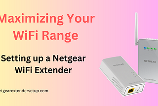Setting Up WiFi Extender Netgear