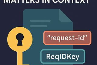 Why Context Keys Must Be Typed in Go