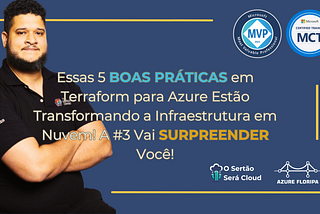 Essas 5 BOAS PRÁTICAS em Terraform para Azure Estão Transformando a Infraestrutura em Nuvem!