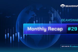 Beamswap monthly recap #29
