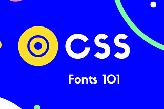 CSS Fundamentals: Fonts 101