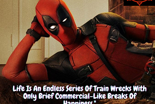 Life, Love, and Laughter: Deadpool's Guide to Embracing Chaos