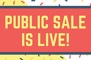 PUBLIC SALE IS LIVE FOR 72 HOURS.