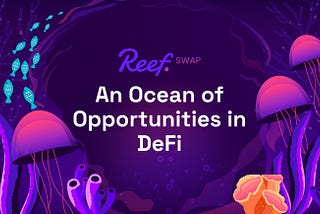 ReefSwap: An Ocean of Opportunities in DeFi