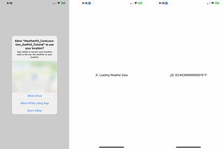 The final code running on an iOS device. The Location Privacy pop up appears in the first screenshot. In the second screenshot, the “Loading Weather Data” text appears on screen. In the final screenshot, the weather data at the user’s location appears on screen with the matching SF Symbol in the Label.