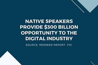 Native Speakers Provide $300 Billion Opportunity to the Digital Industry