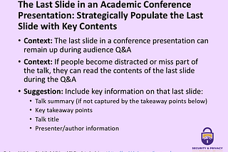 This image provides an example of a last slide in a conference presentation talk. The content of this slide is also presented in words in the associated blog post, available at https://yoshi-kohno.medium.com/, in a post titled “The Last Slide in an Academic Conference Presentation: Strategically Populate the Last Slide with Key Contents”.