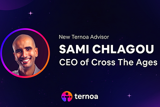 Ternoa Welcomes New Advisor Sami Chlagou, CEO of Cross the Ages