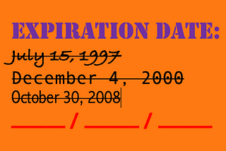 Typing on orange background reading “Expiration Date” with several dates crossed out.