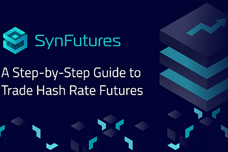 A Step-by-Step Guide to Trade Hash Rate Futures