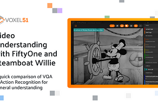 Video Understanding with FiftyOne and Steamboat Willie