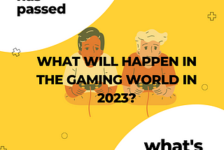 What Will Happen in the Gaming World in 2023?