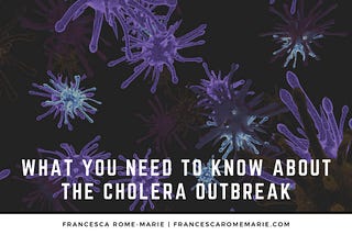 Francesca Rome-Marie on What You Need to Know About the Cholera Outbreak | Rome, Italy