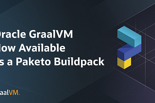 Oracle GraalVM Now Available as a Paketo Buildpack