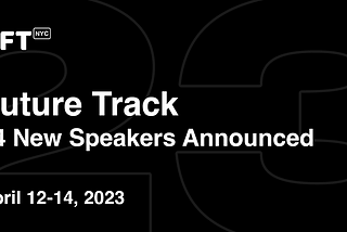 NFT.NYC 2023 Fifth Round Speaker Announcement for the Future Track