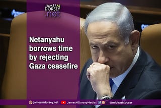 Netanyahu borrows time by rejecting Gaza ceasefire.