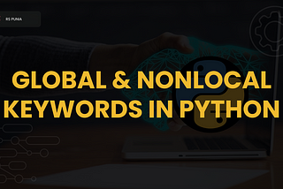 Global and Nonlocal Keywords in Python With Best Practices