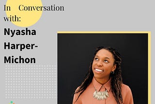 In Conversation with Nyasha Harper-Michon